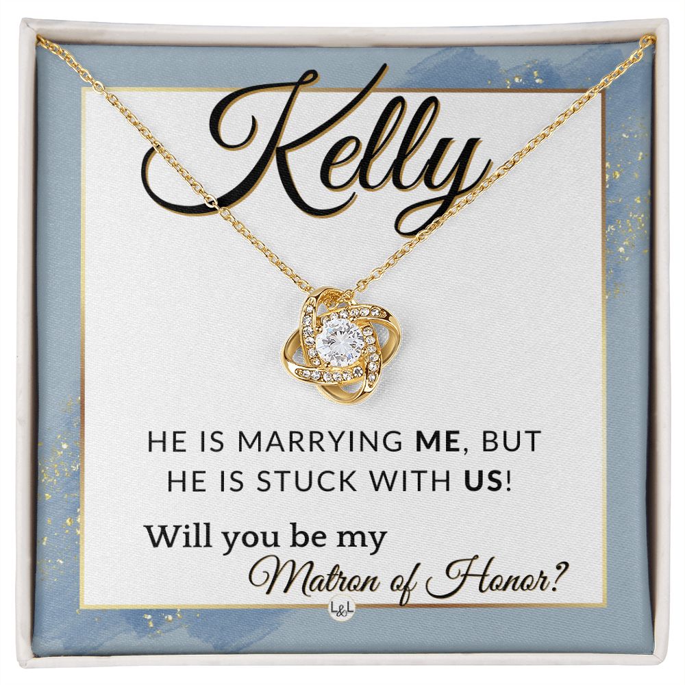 Matron of Honor Proposal Gift, Custom Name - Unique Be My MOH Gift From Bride - Stuck With Us , Dusty Blue And Gold Wedding Theme - Jewelry - Personalized Gift
