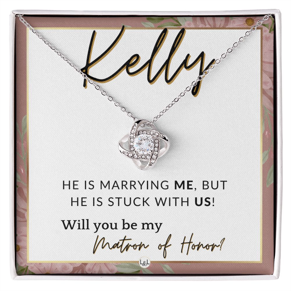 Matron of Honor Proposal Gift, Custom Name - Unique Be My MOH Gift From Bride - Stuck With Us , Pink Floral and Boho Wedding Theme - Jewelry - Personalized Gift