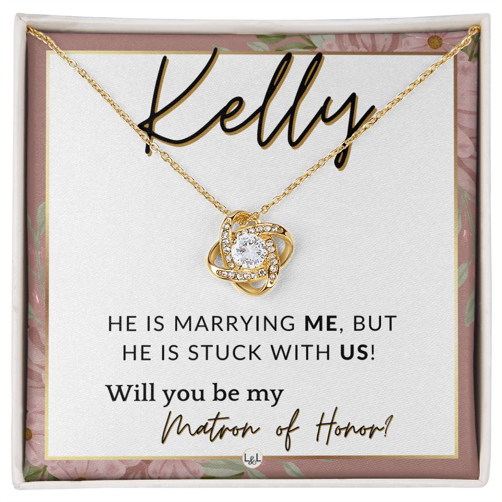 Matron of Honor Proposal Gift, Custom Name - Unique Be My MOH Gift From Bride - Stuck With Us , Pink Floral and Boho Wedding Theme - Jewelry - Personalized Gift
