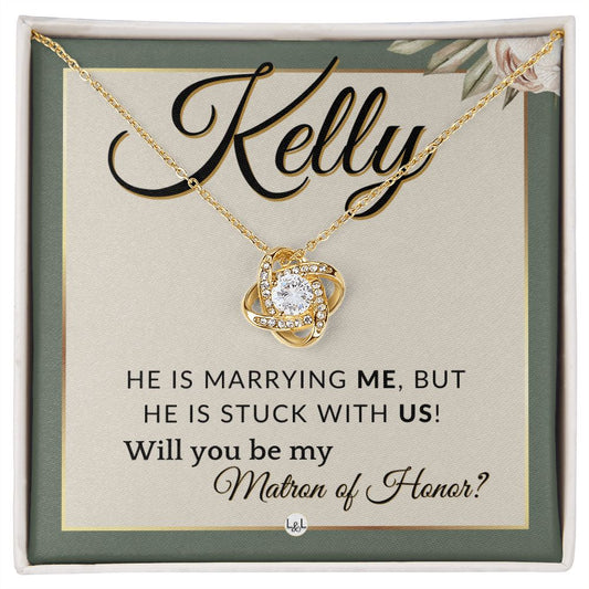 Matron of Honor Proposal Gift, Custom Name - Unique Be My MOH Gift From Bride - Stuck With Us , Sage Green & Boho Wedding Theme - Jewelry - Personalized Gift