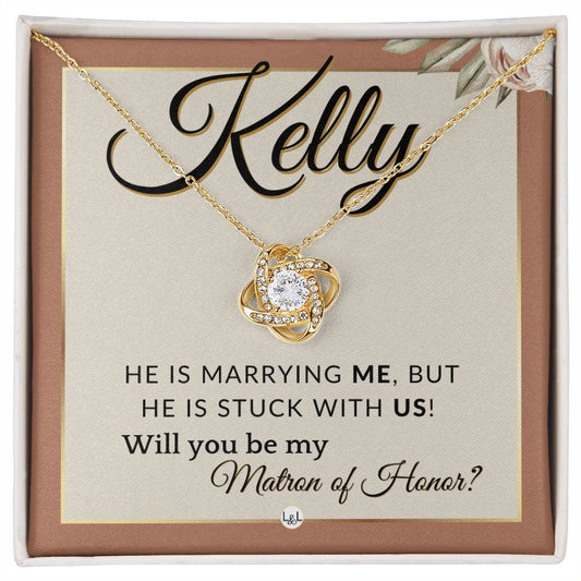 Matron of Honor Proposal Gift, Custom Name - Unique Be My MOH Gift From Bride - Stuck With Us , Terracotta, Rust And Gold Wedding Theme - Jewelry - Personalized Gift