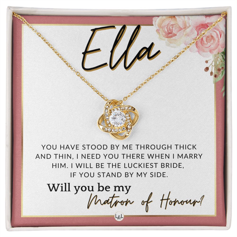 Matron of Honour Proposal Gift, Custom Name- Be My MOH Gift From Bride- Through Thick and Thin , Pink Floral and Boho Wedding Theme - Jewelry - Personalized Gift