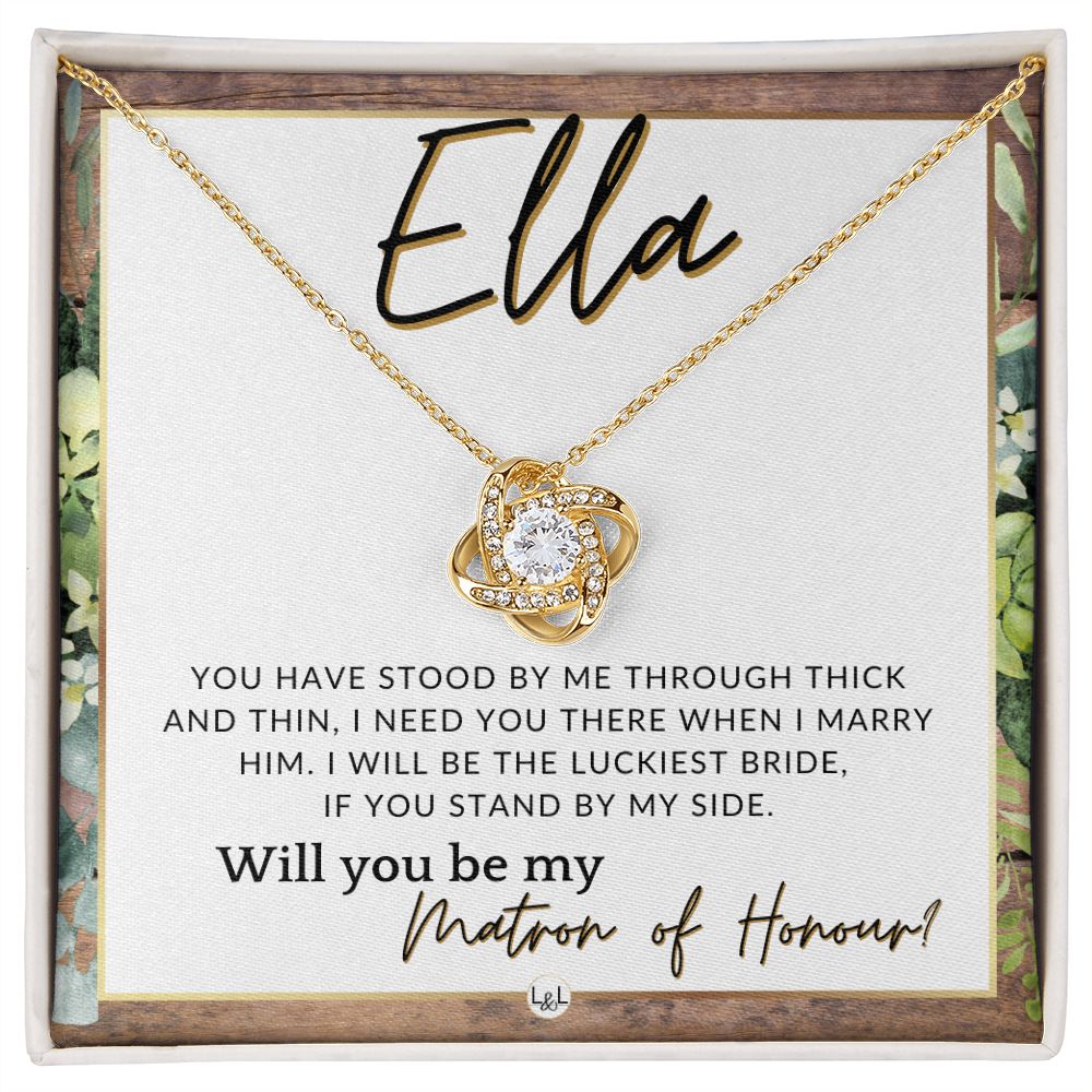 Matron of Honour Proposal Gift, Custom Name- Be My MOH Gift From Bride- Through Thick and Thin , Rustic and Wood Wedding Theme - Jewelry - Personalized Gift
