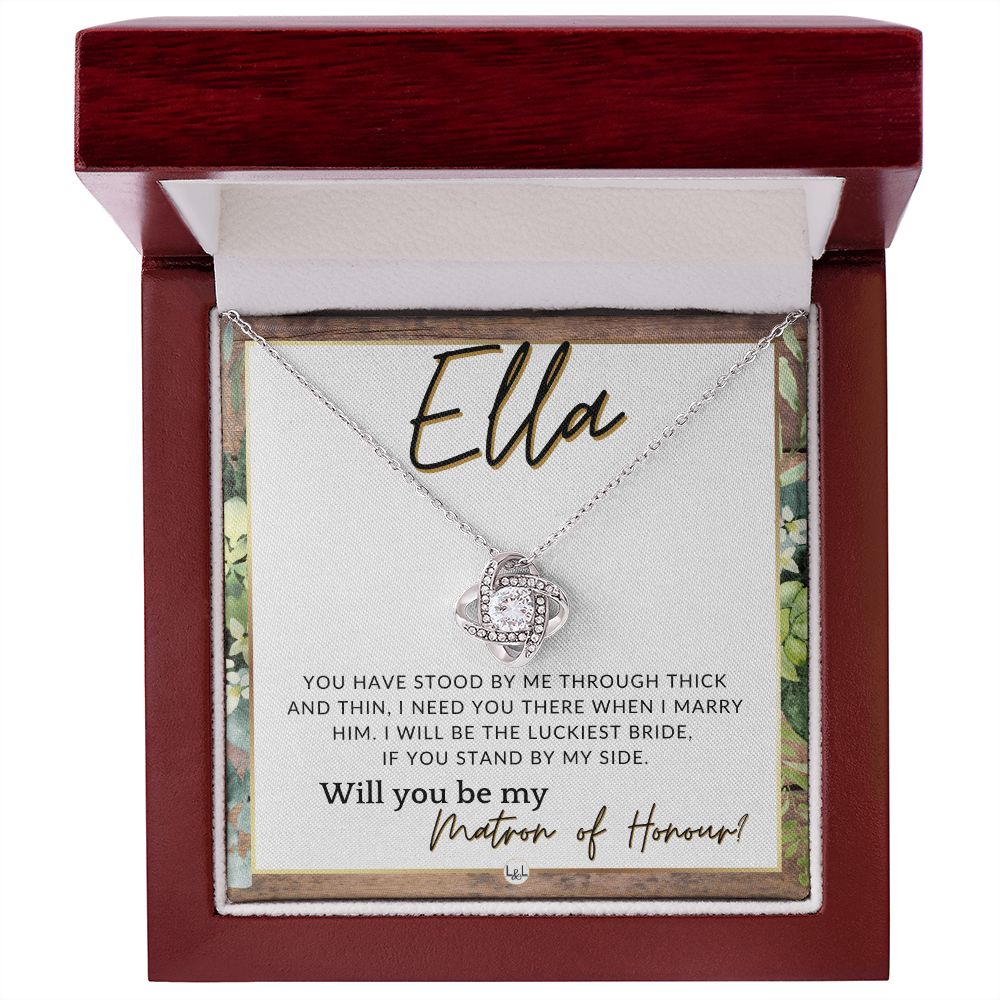 Matron of Honour Proposal Gift, Custom Name- Be My MOH Gift From Bride- Through Thick and Thin , Rustic and Wood Wedding Theme - Jewelry - Personalized Gift