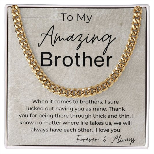 Through Thick and Thin - Gift for Brother - Cuban Linked Chain Necklace - Jewelry - Personalized Gift